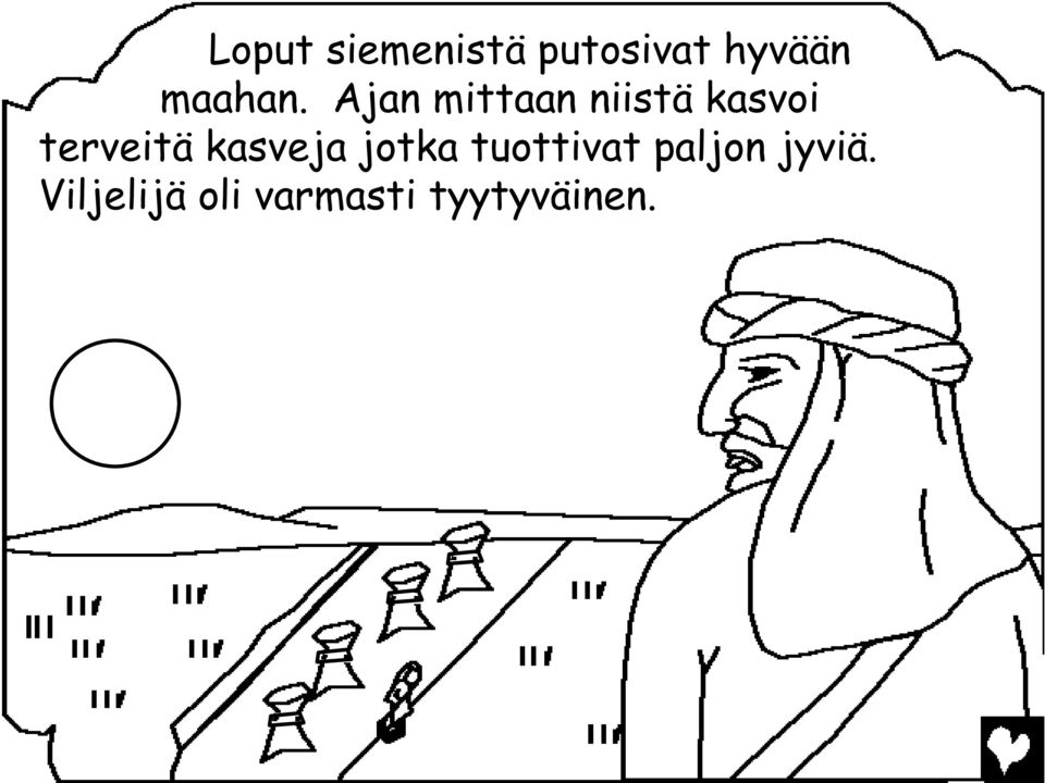 Ajan mittaan niistä kasvoi terveitä