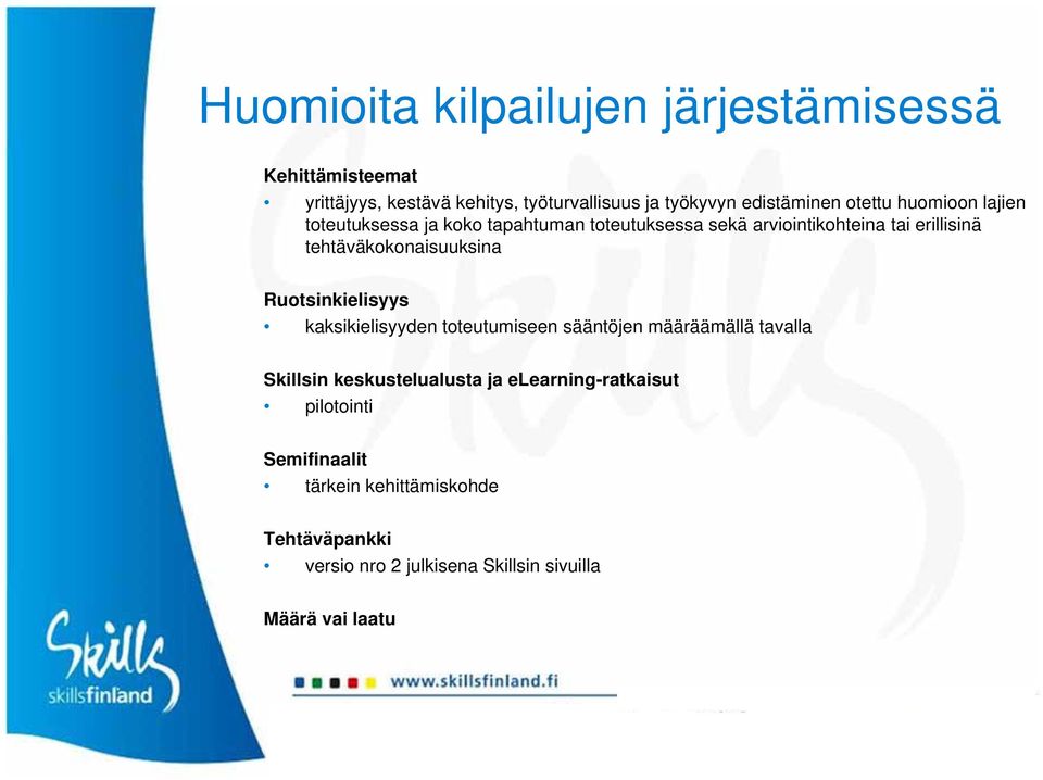 tehtäväkokonaisuuksina Ruotsinkielisyys kaksikielisyyden toteutumiseen sääntöjen määräämällä tavalla Skillsin
