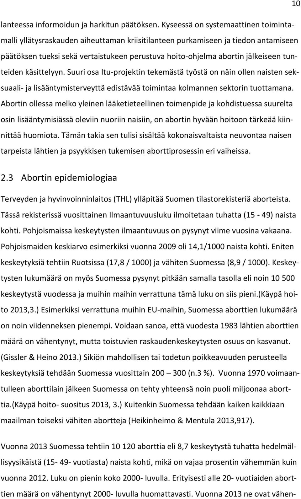 tunteiden käsittelyyn. Suuri osa Itu-projektin tekemästä työstä on näin ollen naisten seksuaali- ja lisääntymisterveyttä edistävää toimintaa kolmannen sektorin tuottamana.