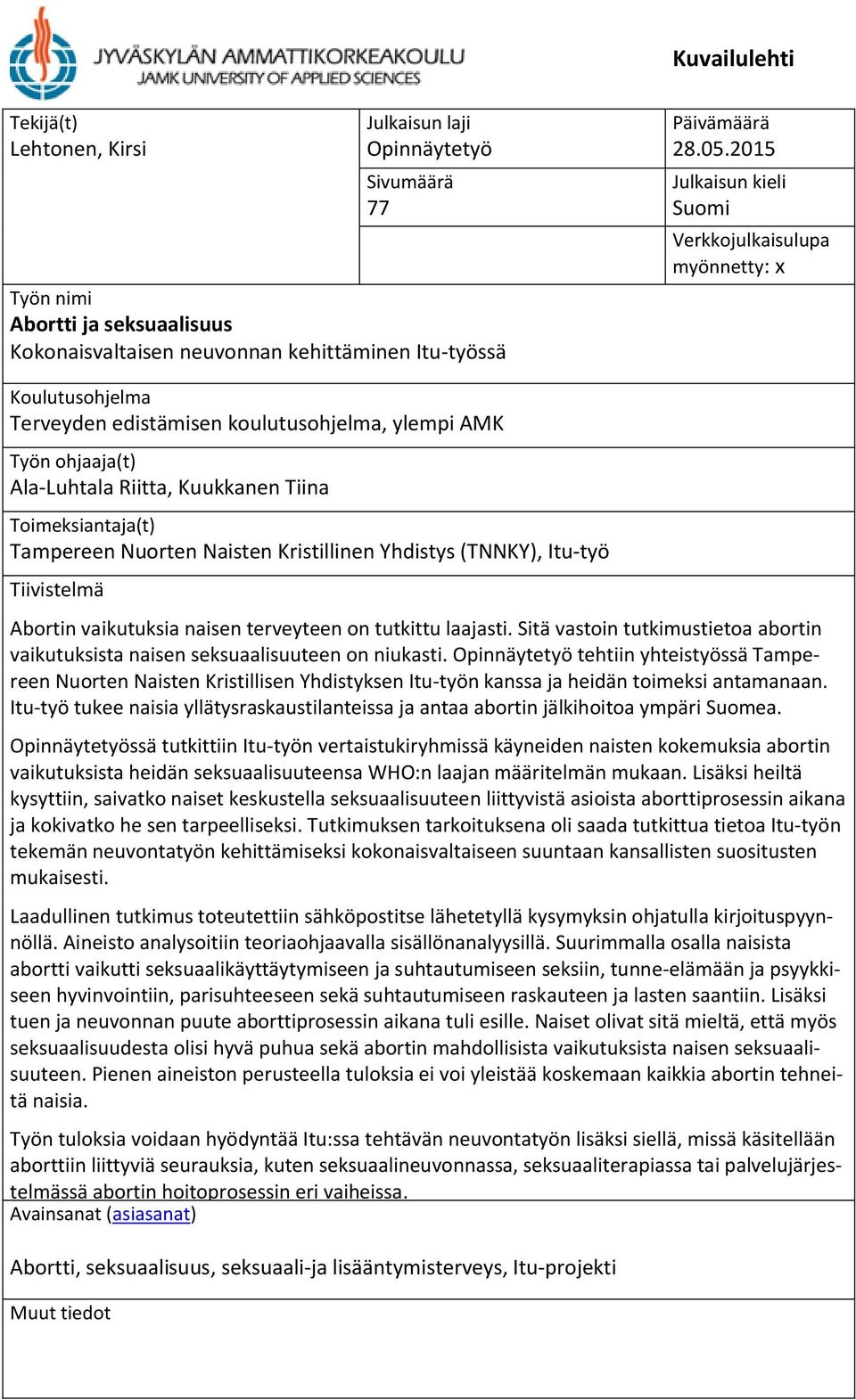Tampereen Nuorten Naisten Kristillinen Yhdistys (TNNKY), Itu-työ Tiivistelmä Abortin vaikutuksia naisen terveyteen on tutkittu laajasti.