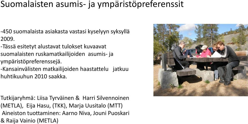 -Kansainvälisten matkailijoiden haastattelu jatkuu huhtikuuhun 2010 saakka.