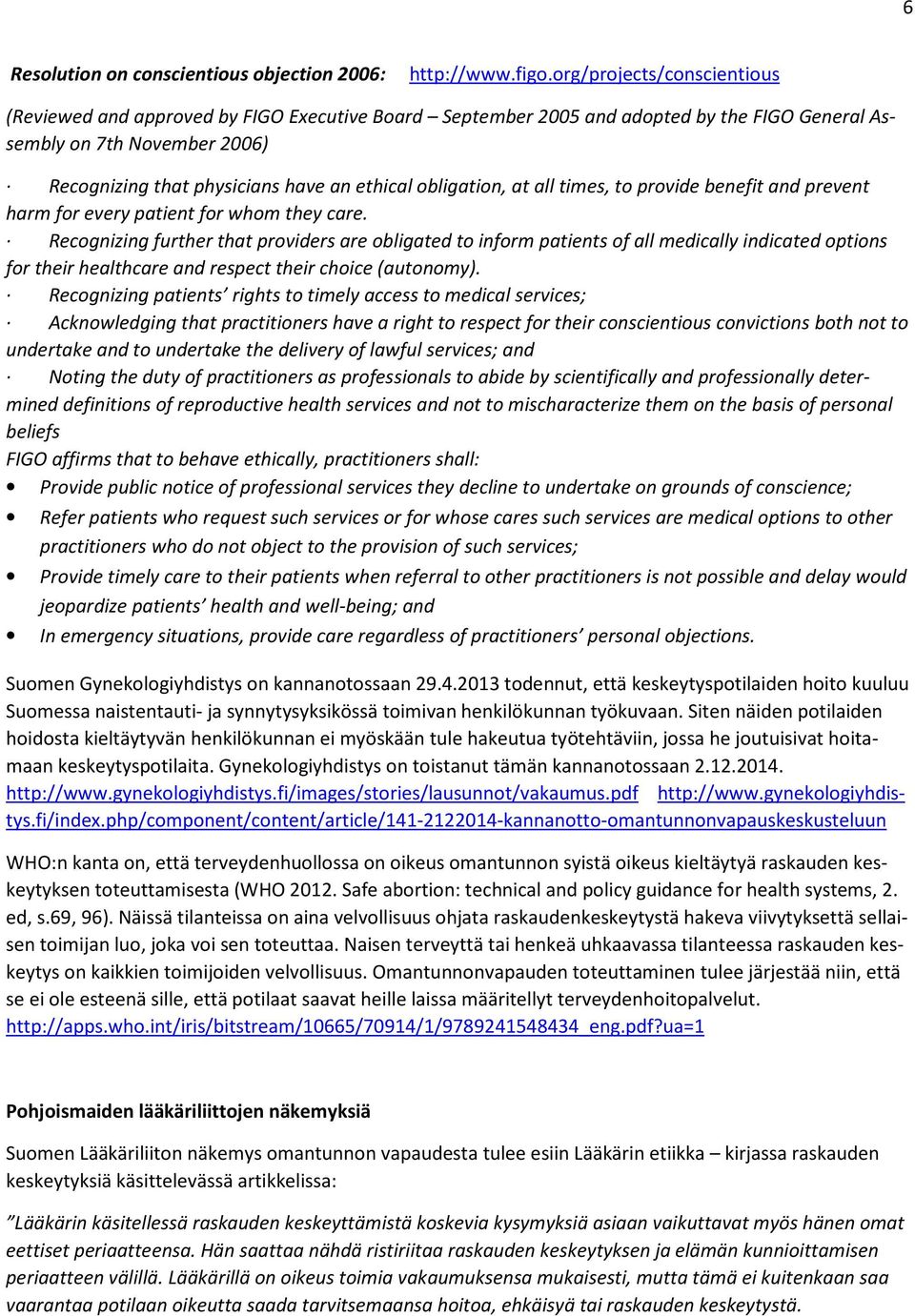 obligation, at all times, to provide benefit and prevent harm for every patient for whom they care.