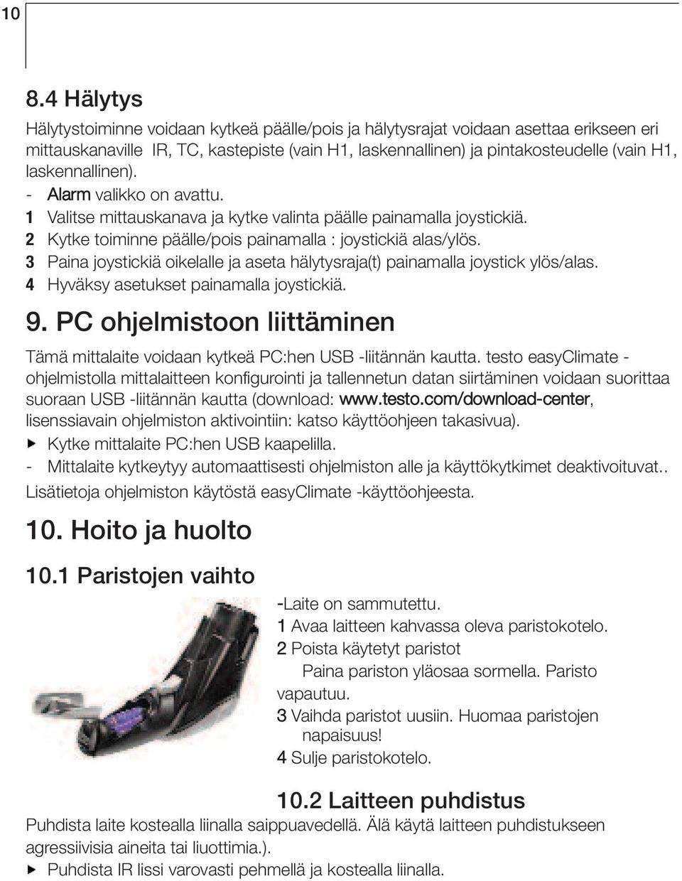 3 Paina joystickiä oikelalle ja aseta hälytysraja(t) painamalla joystick ylös/alas. 4 Hyväksy asetukset painamalla joystickiä. 9.