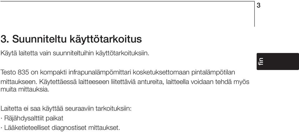 Käytettäessä laitteeseen liitettäviä antureita, laitteella voidaan tehdä myös muita mittauksia.