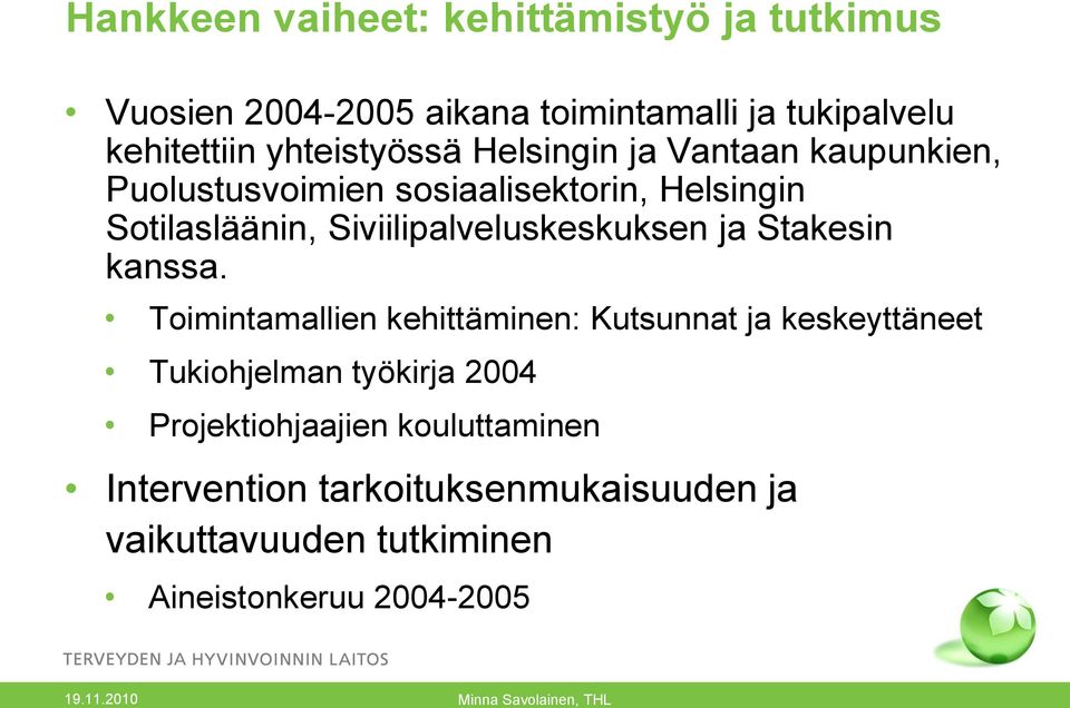 Siviilipalveluskeskuksen ja Stakesin kanssa.