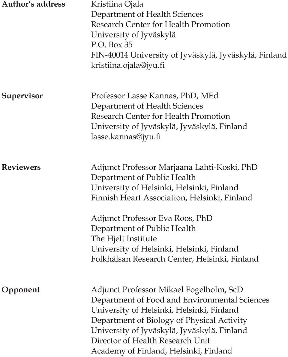 fi Reviewers Adjunct Professor Marjaana Lahti-Koski, PhD Department of Public Health University of Helsinki, Helsinki, Finland Finnish Heart Association, Helsinki, Finland Adjunct Professor Eva Roos,