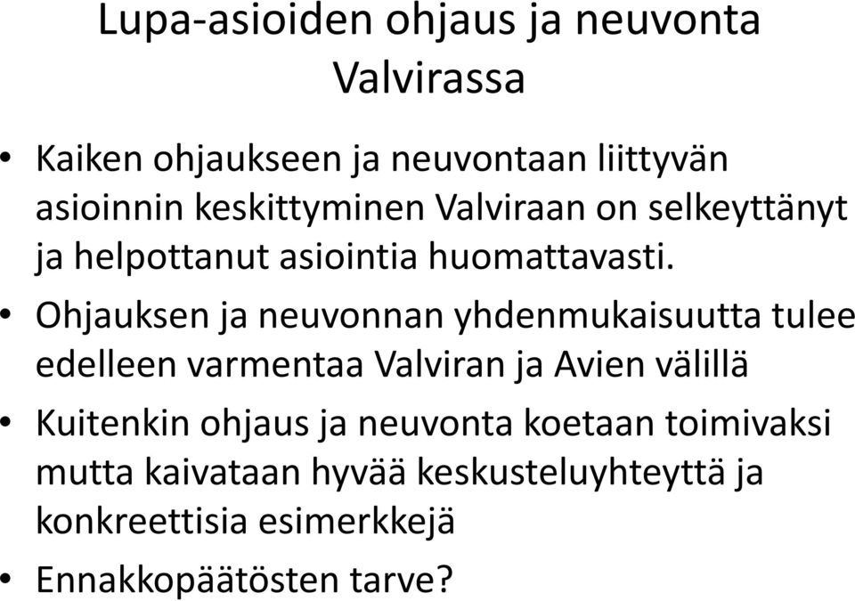 Ohjauksen ja neuvonnan yhdenmukaisuutta tulee edelleen varmentaa Valviran ja Avien välillä Kuitenkin