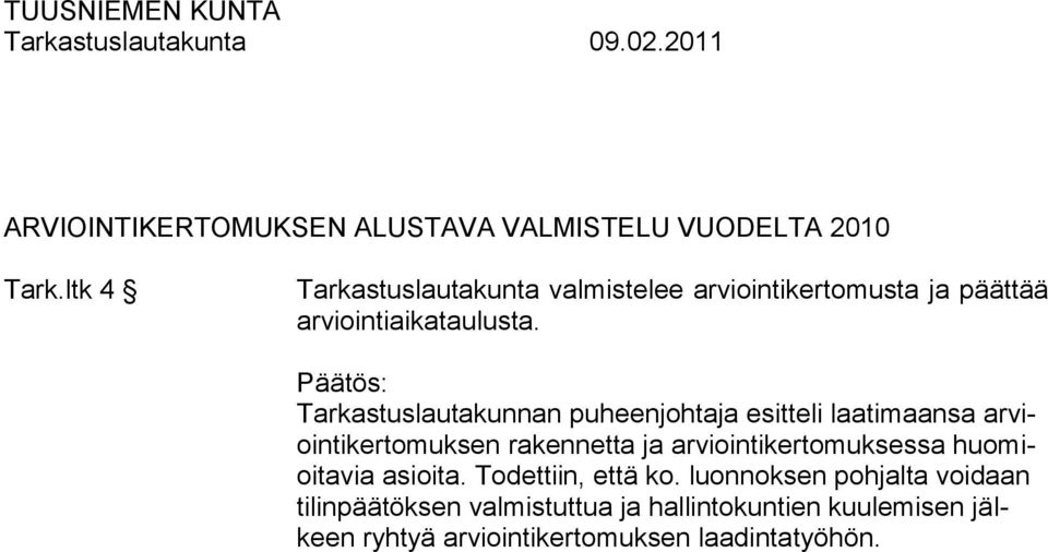 Tarkastuslautakunnan puheenjohtaja esitteli laatimaansa arviointikertomuksen rakennetta ja