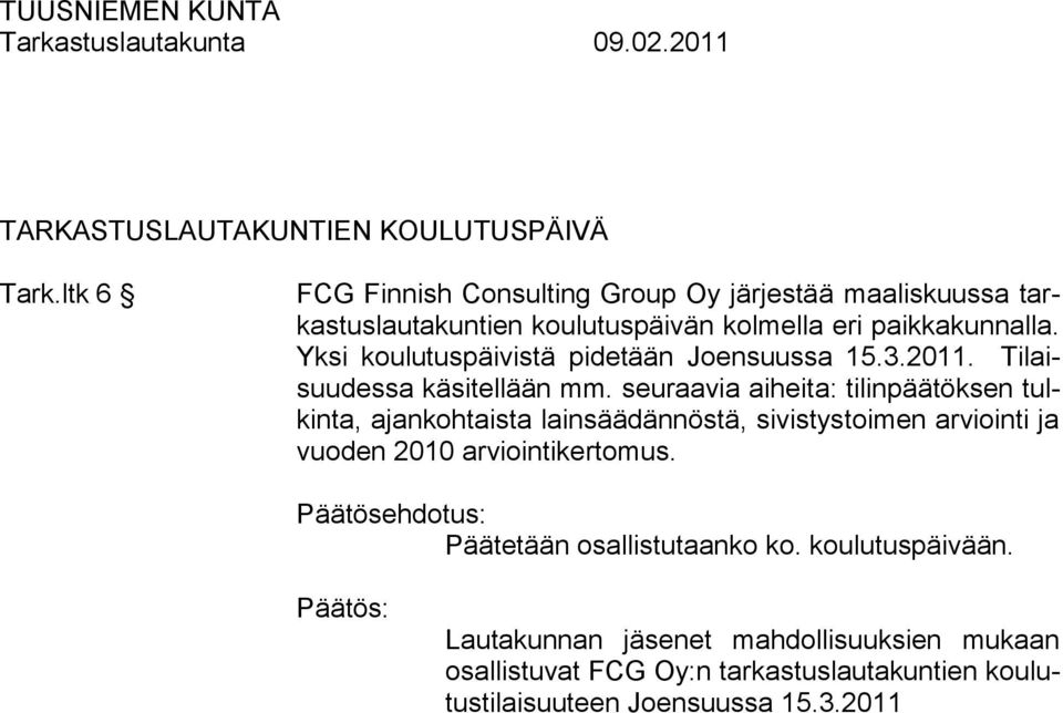 Yksi koulutuspäivistä pidetään Joensuussa 15.3.2011. Tilaisuudessa käsitellään mm.