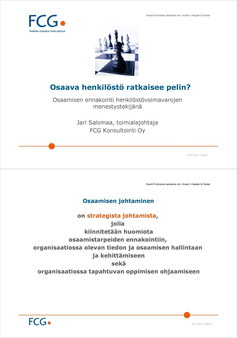 2013 Page 1 Insert Firstname Lastname via >Insert >Header & Footer Osaamisen johtaminen on strategista johtamista, jolla