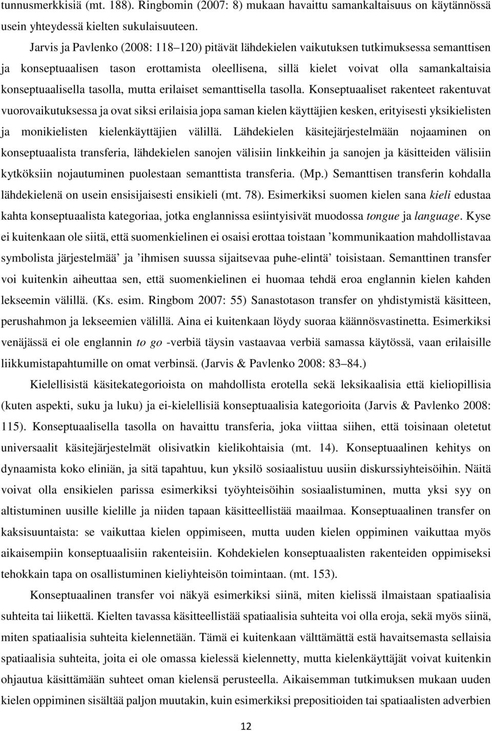 konseptuaalisella tasolla, mutta erilaiset semanttisella tasolla.