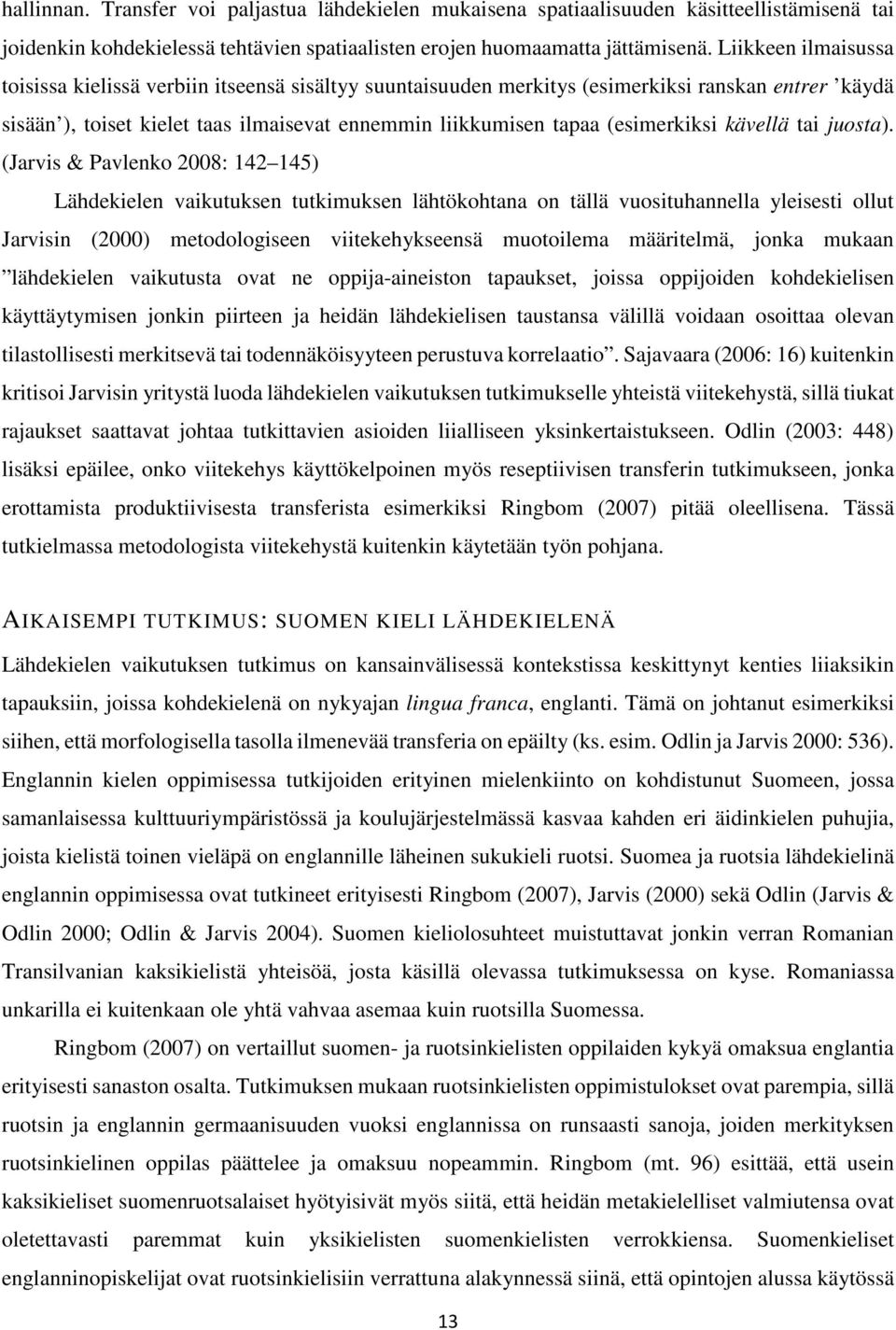 (esimerkiksi kävellä tai juosta).