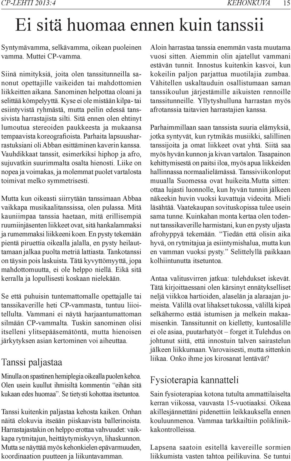 Kyse ei ole mistään kilpa- tai esiintyvistä ryhmästä, mutta peilin edessä tanssivista harrastajista silti.