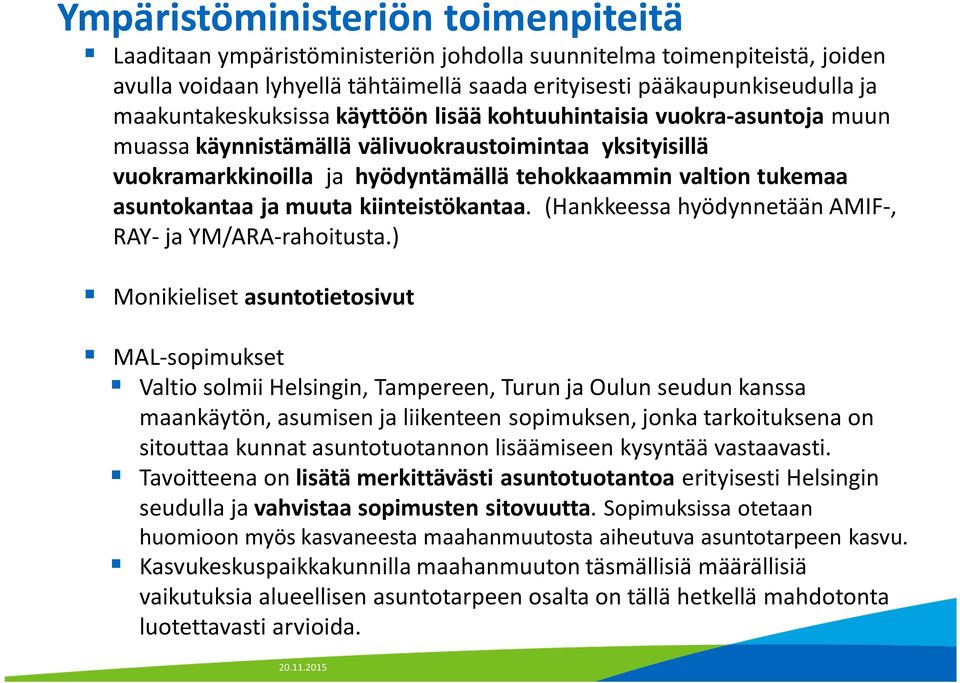 asuntokantaa ja muuta kiinteistökantaa. (Hankkeessa hyödynnetään AMIF, RAY ja YM/ARA rahoitusta.