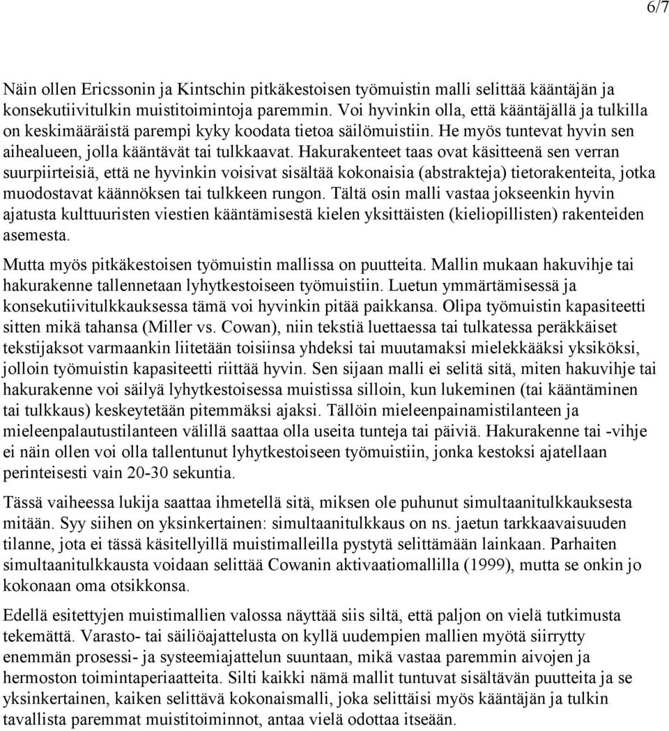 Hakurakenteet taas ovat käsitteenä sen verran suurpiirteisiä, että ne hyvinkin voisivat sisältää kokonaisia (abstrakteja) tietorakenteita, jotka muodostavat käännöksen tai tulkkeen rungon.