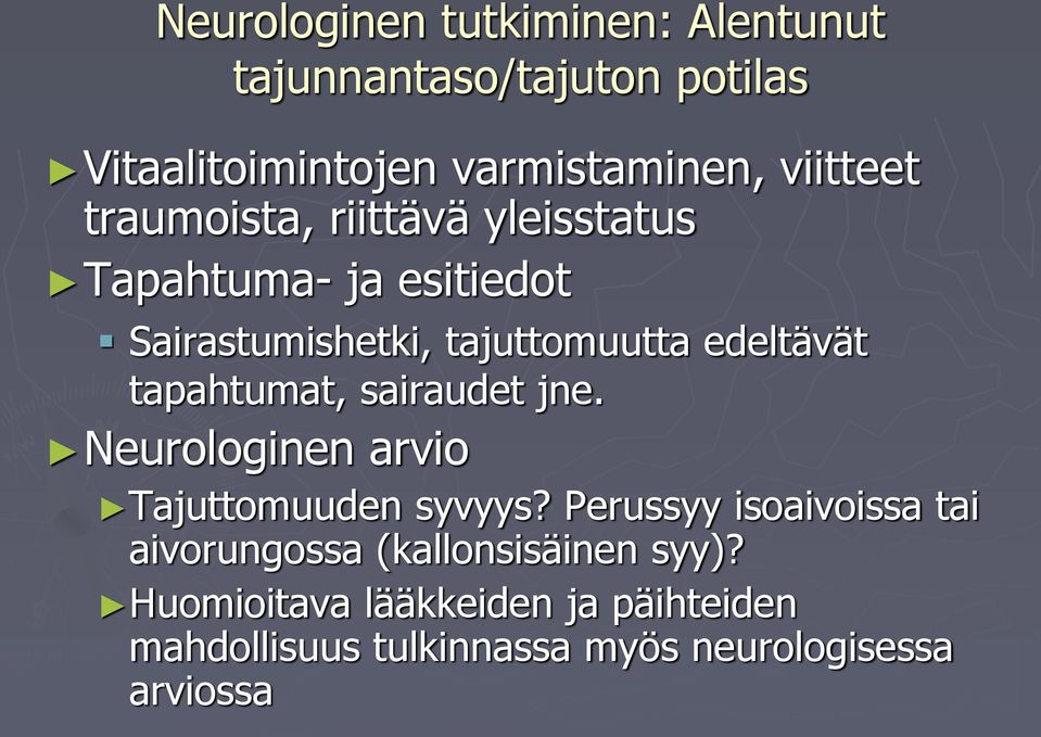 edeltävät tapahtumat, sairaudet jne. Neurologinen arvio Tajuttomuuden syvyys?