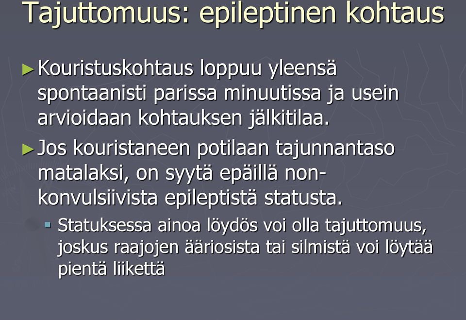 Jos kouristaneen potilaan tajunnantaso matalaksi, on syytä epäillä nonkonvulsiivista