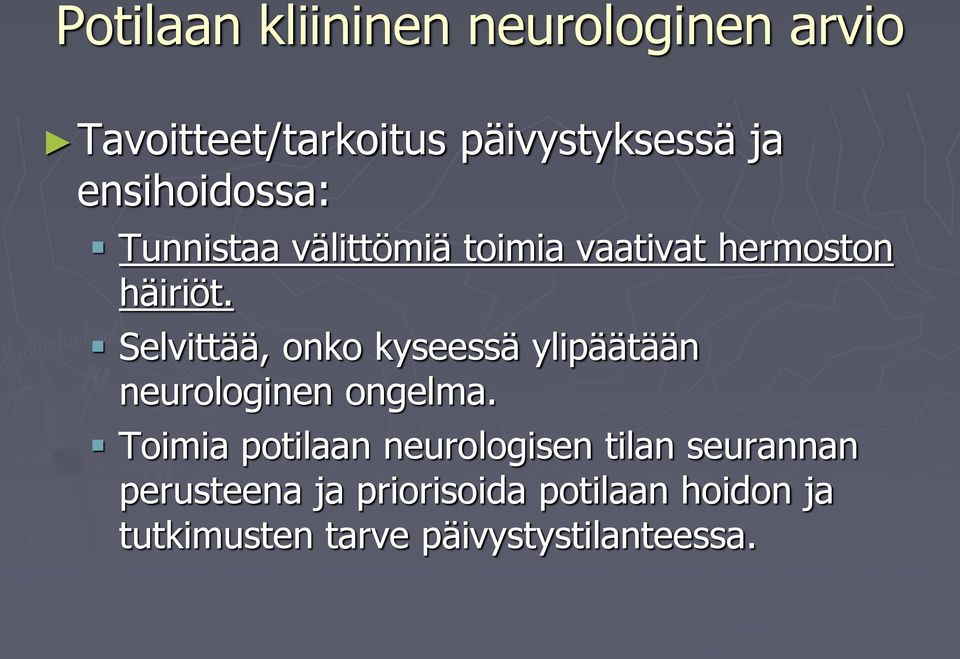 Selvittää, onko kyseessä ylipäätään neurologinen ongelma.