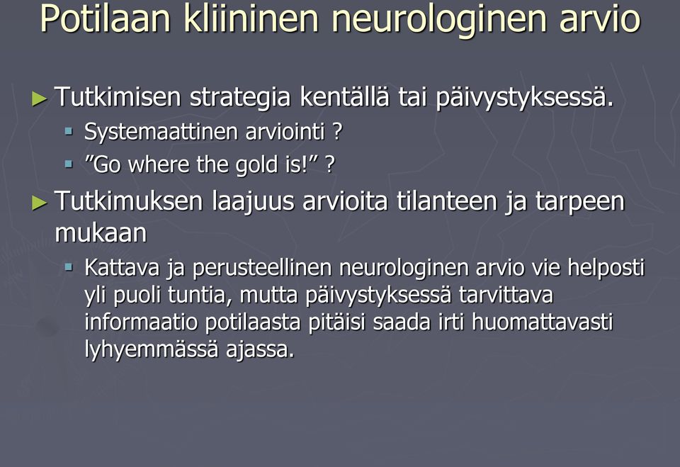 ? Tutkimuksen laajuus arvioita tilanteen ja tarpeen mukaan Kattava ja perusteellinen