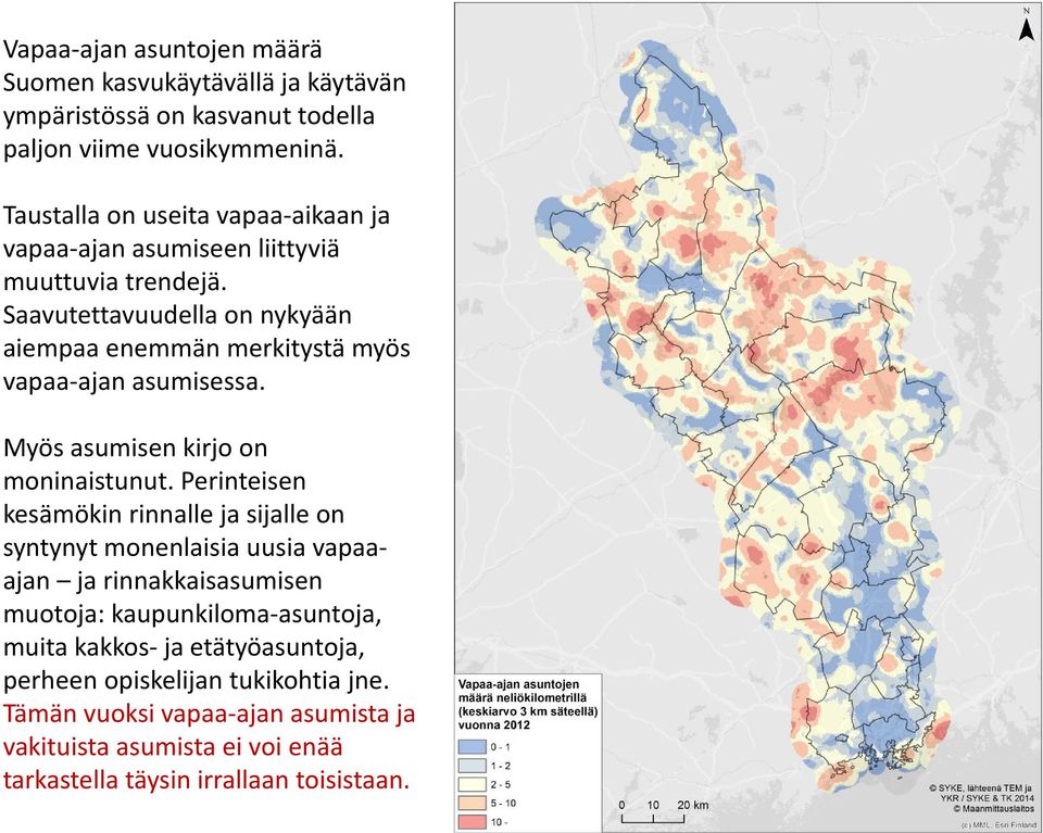 Saavutettavuudella on nykyään aiempaa enemmän merkitystä myös vapaa-ajan asumisessa. Myös asumisen kirjo on moninaistunut.