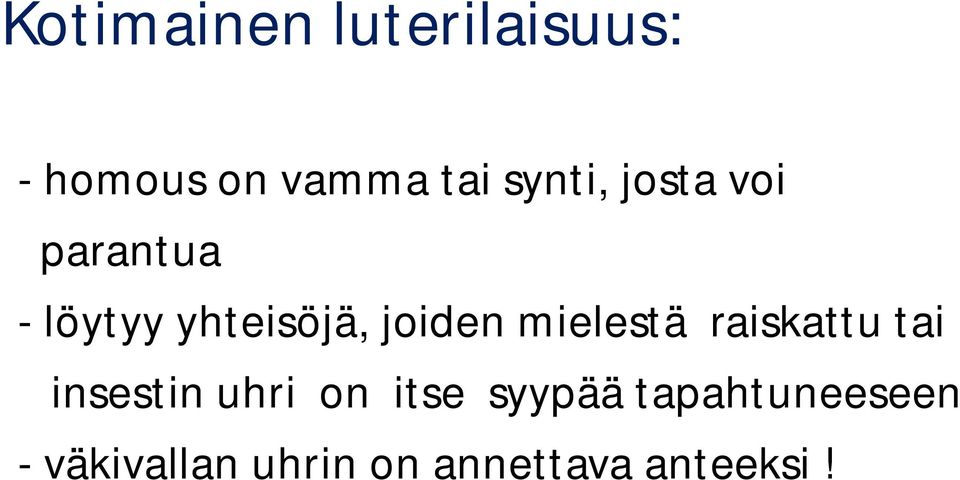 mielestä raiskattu tai insestin uhri on itse syypää