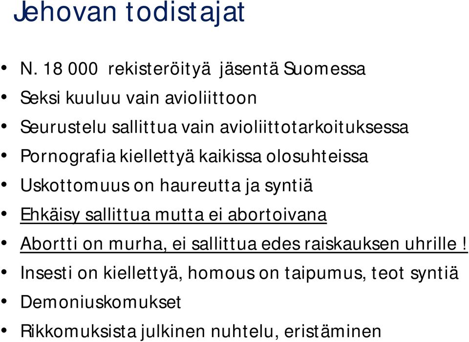 avioliittotarkoituksessa Pornografia kiellettyä kaikissa olosuhteissa Uskottomuus on haureutta ja syntiä