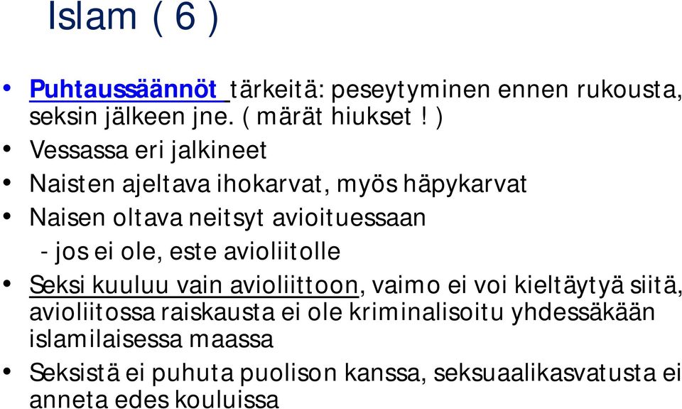 ole, este avioliitolle Seksi kuuluu vain avioliittoon, vaimo ei voi kieltäytyä siitä, avioliitossa raiskausta ei