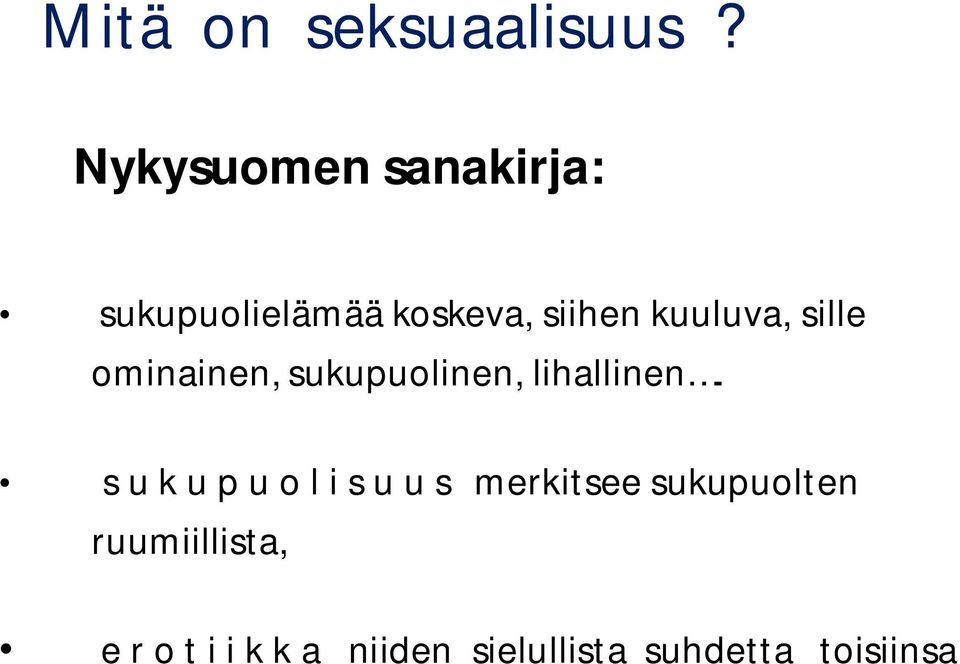 kuuluva, sille ominainen, sukupuolinen, lihallinen.