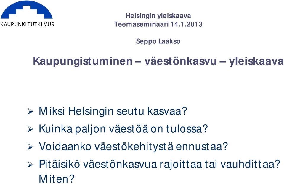 Miksi Helsingin seutu kasvaa? Kuinka paljn väestöä n tulssa?