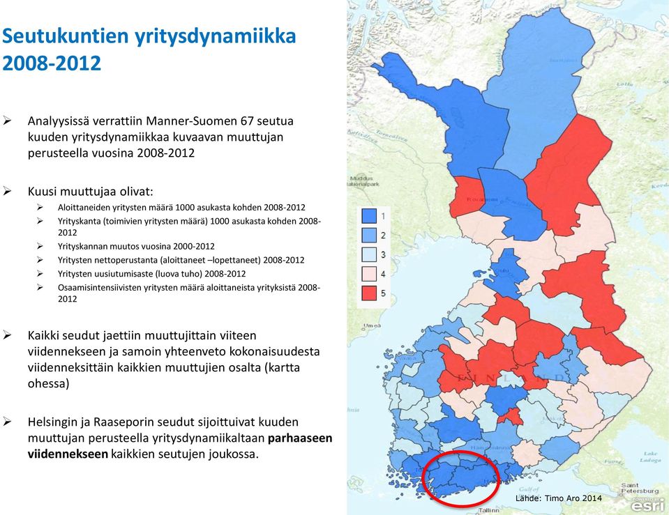 lopettaneet) 2008-2012 Yritysten uusiutumisaste (luova tuho) 2008-2012 Osaamisintensiivisten yritysten määrä aloittaneista yrityksistä 2008-2012 Kaikki seudut jaettiin muuttujittain viiteen