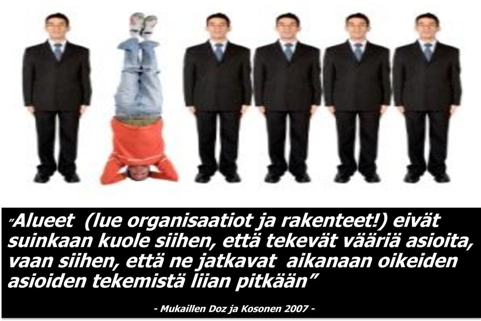 asioita, vaan siihen, että ne jatkavat aikanaan