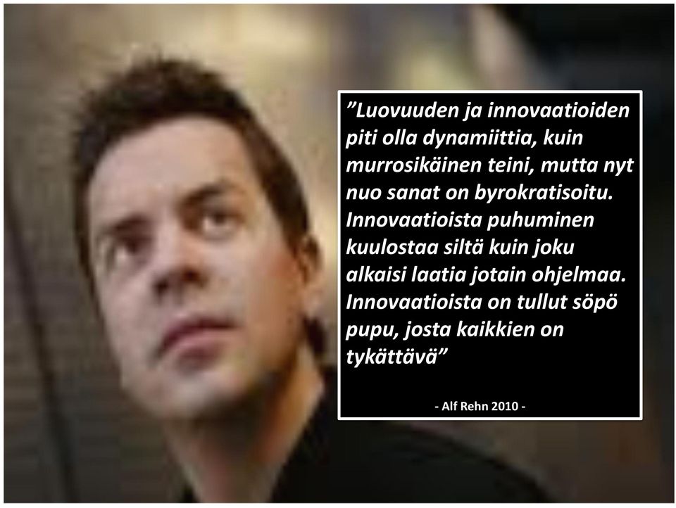 Innovaatioista puhuminen kuulostaa siltä kuin joku alkaisi laatia