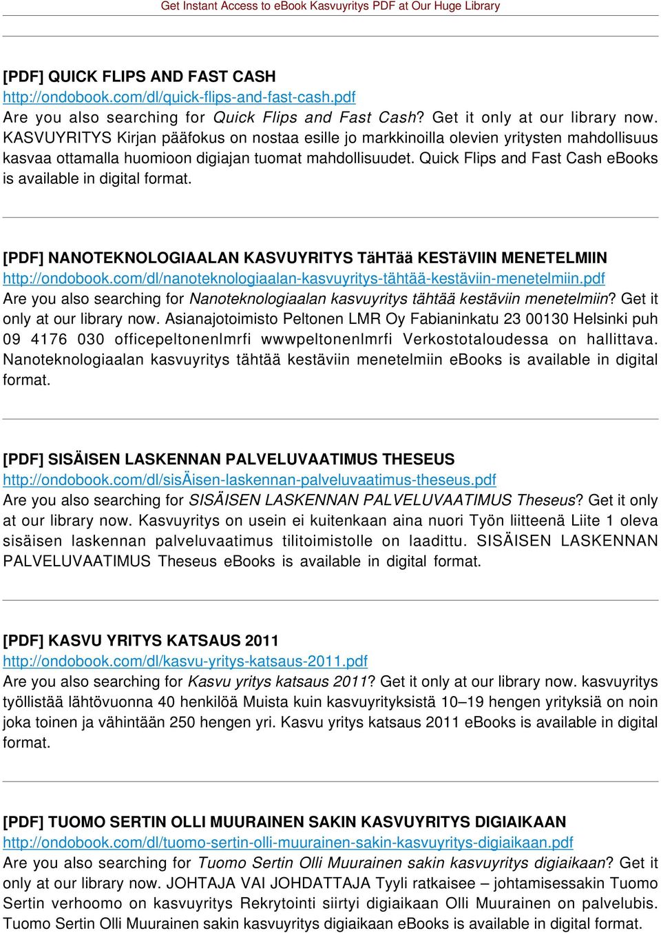 Quick Flips and Fast Cash ebooks is available in digital [PDF] NANOTEKNOLOGIAALAN KASVUYRITYS TäHTää KESTäVIIN MENETELMIIN http://ondobook.
