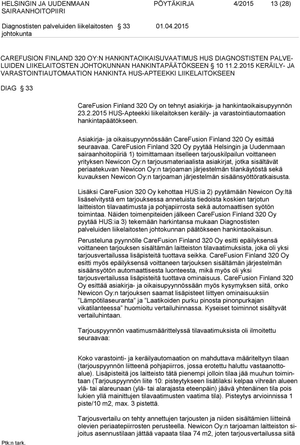 Asiakirja- ja oikaisupyynnössään CareFusion Finland 320 Oy esittää seuraavaa.