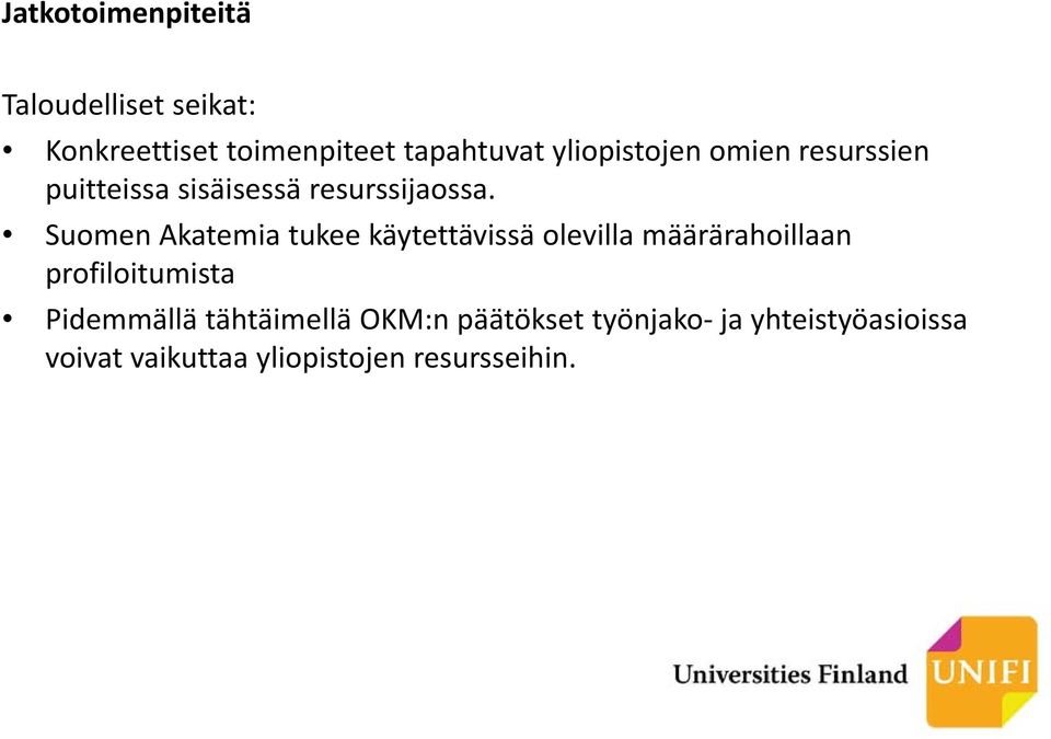 Suomen Akatemia tukee käytettävissä olevilla määrärahoillaan profiloitumista