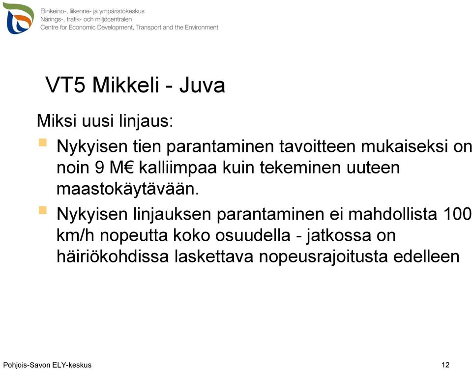 Nykyisen linjauksen parantaminen ei mahdollista 100 km/h nopeutta