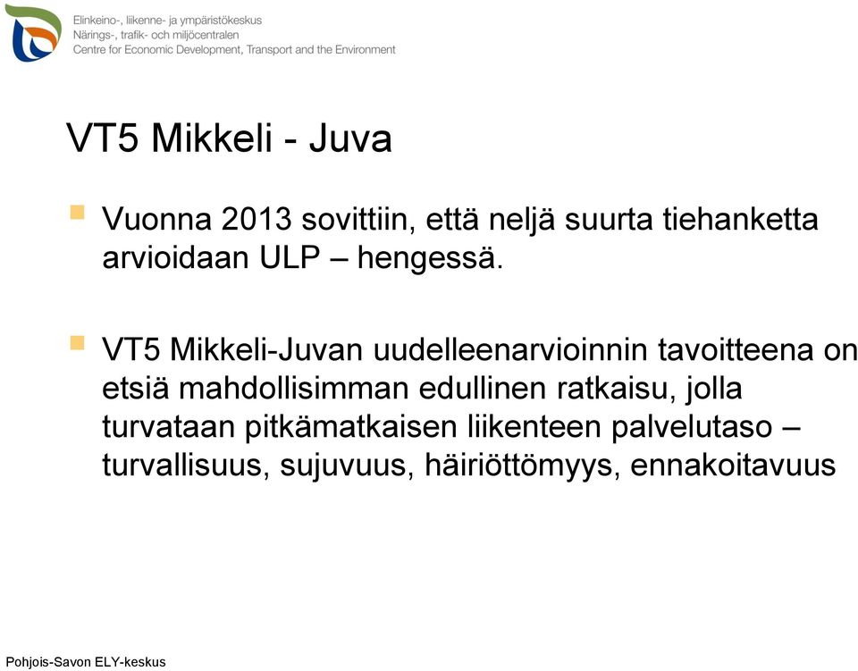 VT5 Mikkeli-Juvan uudelleenarvioinnin tavoitteena on etsiä