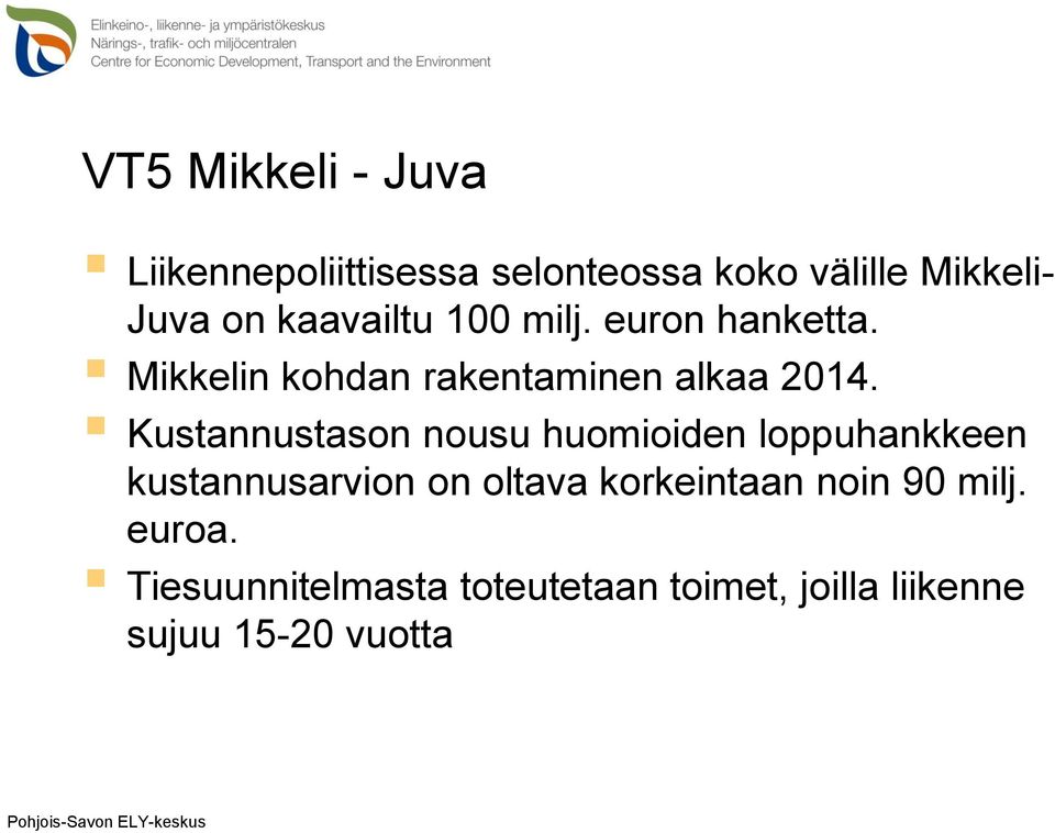 Kustannustason nousu huomioiden loppuhankkeen kustannusarvion on oltava