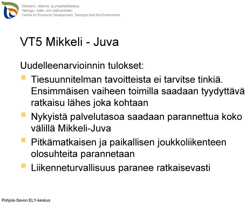 Nykyistä palvelutasoa saadaan parannettua koko välillä Mikkeli-Juva Pitkämatkaisen