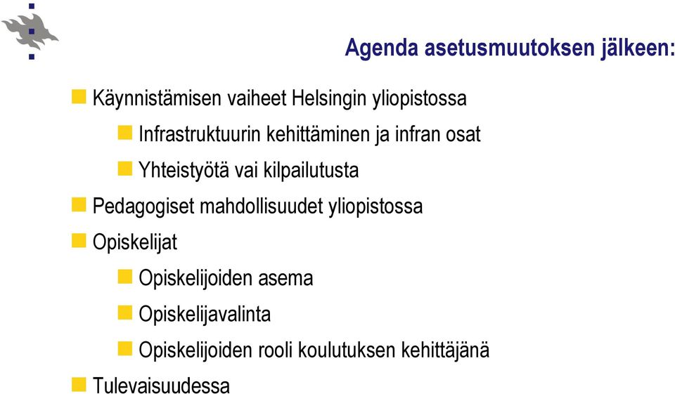 yliopistossa Opiskelijat Opiskelijoiden asema Opiskelijavalinta