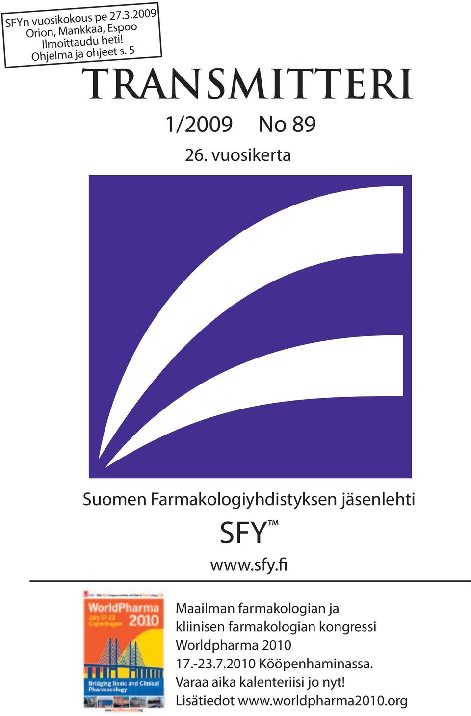 vuosikerta 1 Suomen Farmakologiyhdistyksen jäsenlehti SFY www.sfy.