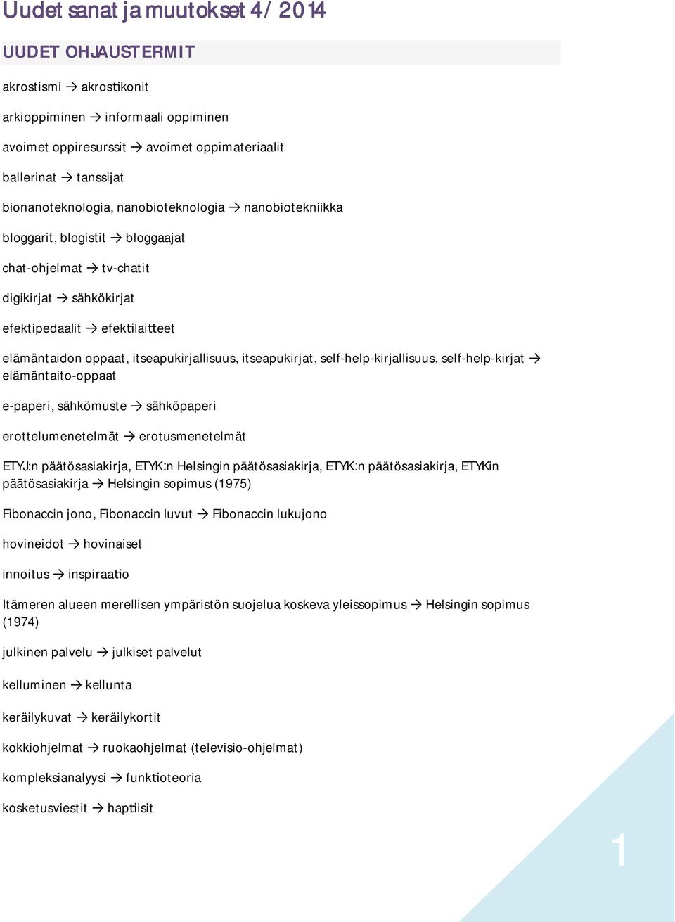 self-help-kirjallisuus, self-help-kirjat elämäntaito-oppaat e-paperi, sähkömuste sähköpaperi erottelumenetelmät erotusmenetelmät ETYJ:n päätösasiakirja, ETYK:n Helsingin päätösasiakirja, ETYK:n