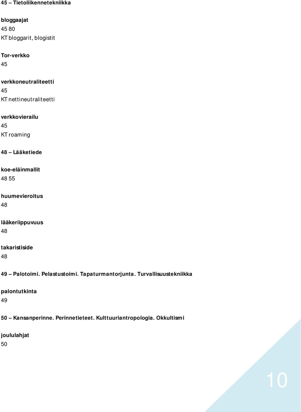 48 lääkeriippuvuus 48 takaristiside 48 49 Palotoimi. Pelastustoimi. Tapaturmantorjunta.