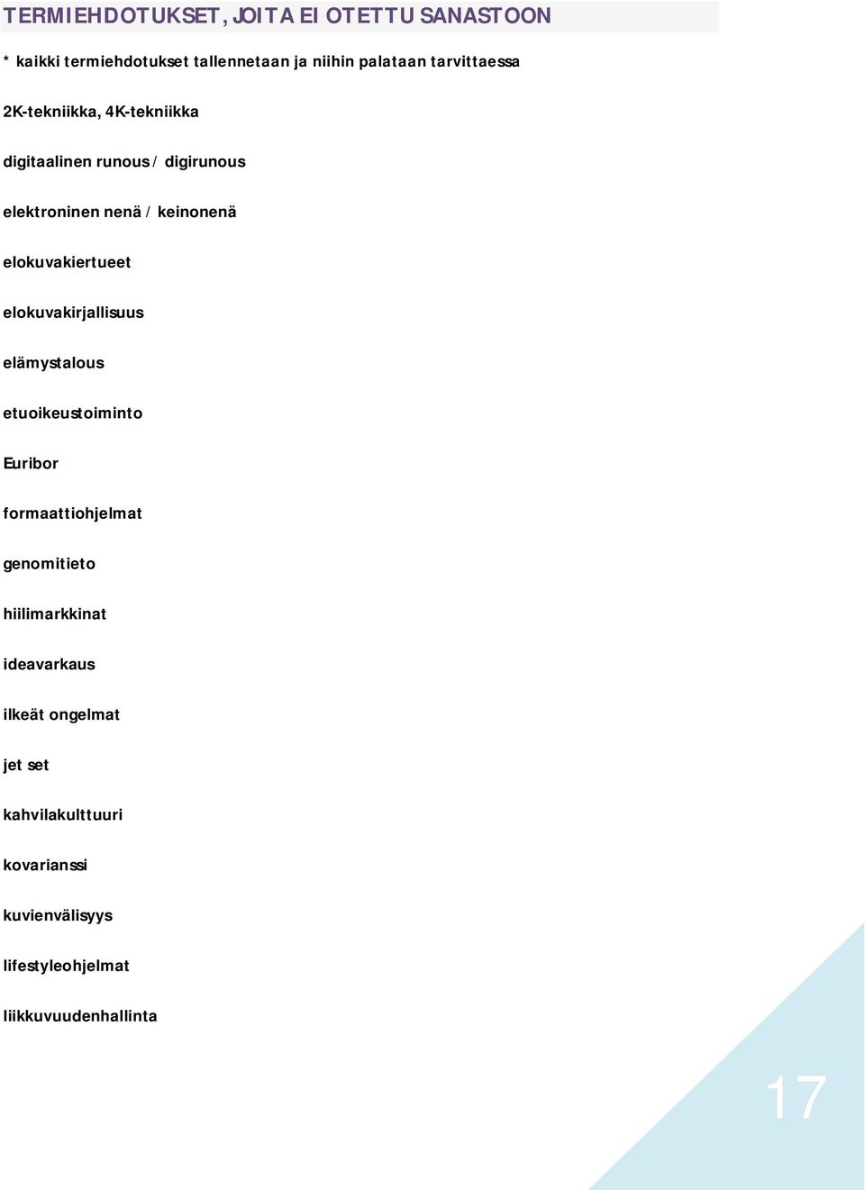 elokuvakiertueet elokuvakirjallisuus elämystalous etuoikeustoiminto Euribor formaattiohjelmat genomitieto