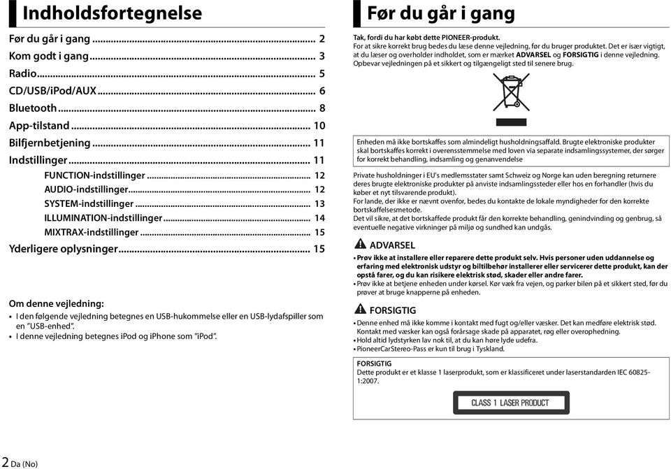 .. 15 Om denne vejledning: I den følgende vejledning betegnes en USB-hukommelse eller en USB-lydafspiller som en USB-enhed. I denne vejledning betegnes ipod og iphone som ipod.