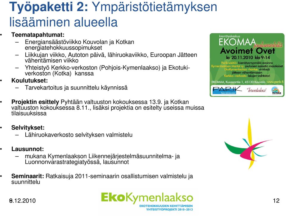 Pyhtään valtuuston kokouksessa 13.9. ja Kotkan valtuuston kokouksessa 8.11.