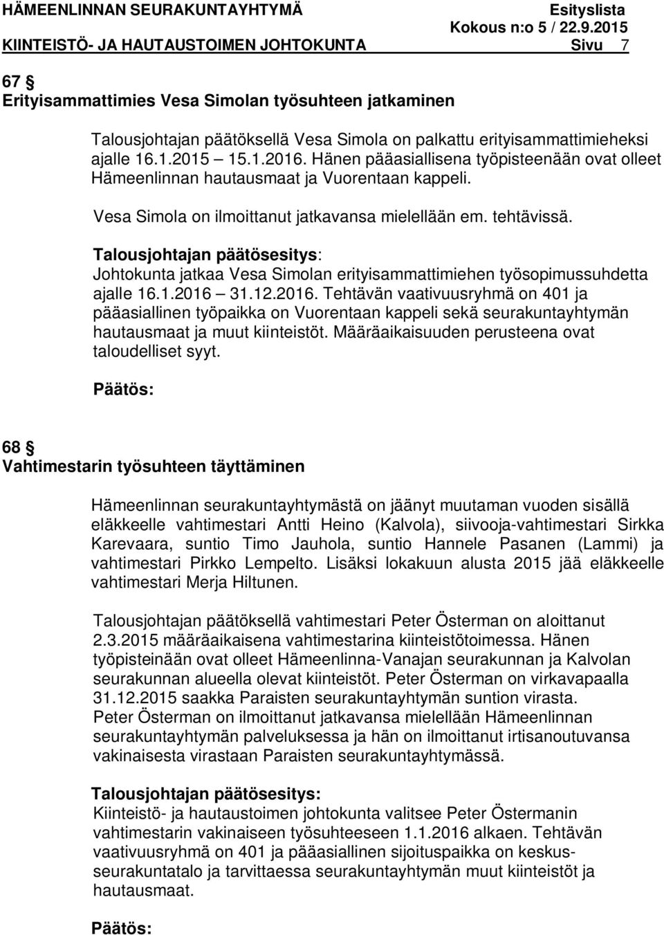 Johtokunta jatkaa Vesa Simolan erityisammattimiehen työsopimussuhdetta ajalle 16.1.2016 