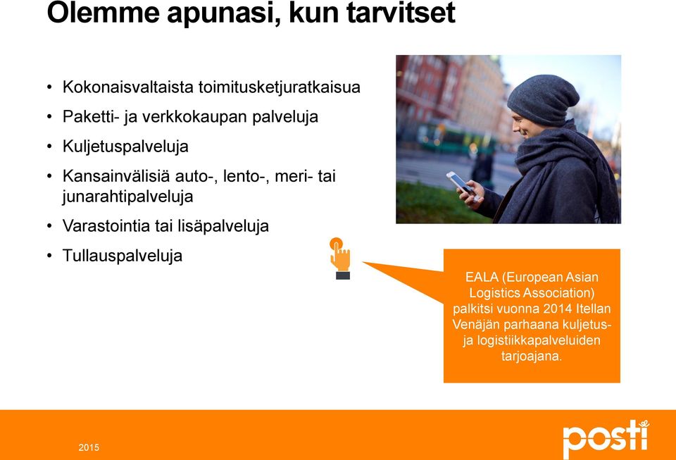 junarahtipalveluja Varastointia tai lisäpalveluja Tullauspalveluja EALA (European Asian