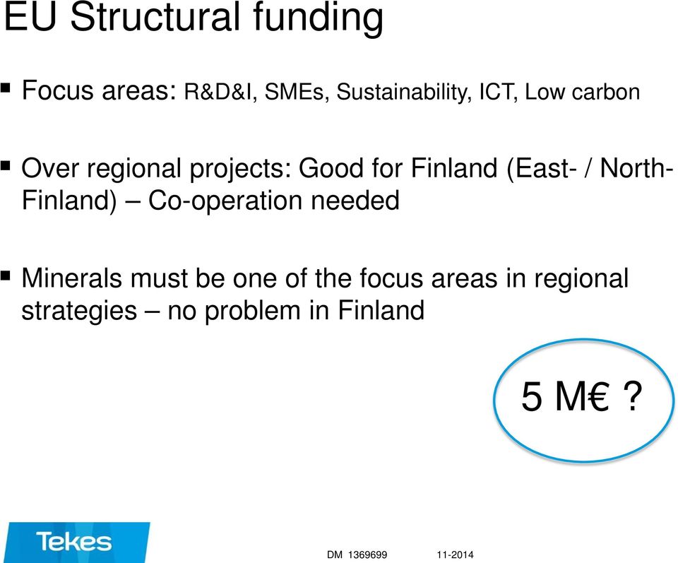 North- Finland) Co-operation needed Minerals must be one of the