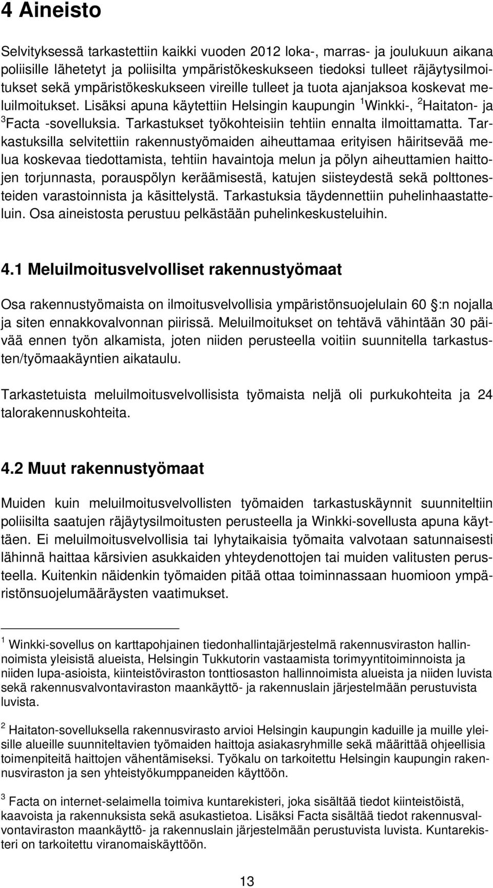 Tarkastukset työkohteisiin tehtiin ennalta ilmoittamatta.